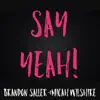 Brandon Saller & Micah Wilshire - Say Yeah! - Single